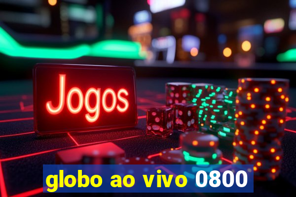 globo ao vivo 0800